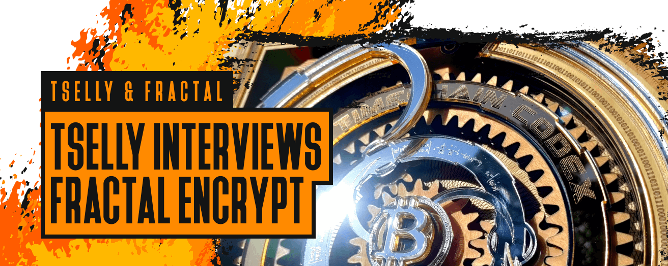 Tselly Interviews Fractal Encrypt